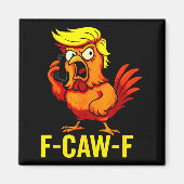 F-caw-f Funny Trump Chicken Calling Humor Quote Ro Magnet (Vorne)