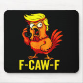 F-caw-f Funny Trump Chicken Calling Humor Quote Ro Mousepad (Vorne)