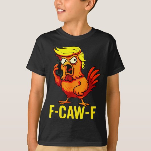 F-caw-f Funny Trump Chicken Calling Humor Quote Ro T-Shirt (Vorderseite)