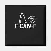 F-Caw-F Funny Wordplay Quote Creative Casual Magnet (Vorne)