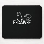F-Caw-F Funny Wordplay Quote Creative Casual Mousepad (Vorne)