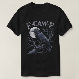 F-Caw-F Gothic Raven Lustiges Vogel-Design T-Shirt