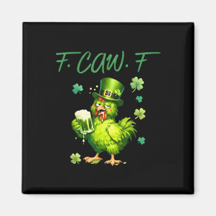 F-caw-f Hahn Lustiger St. Patrick's Day Huhn Meme Magnet