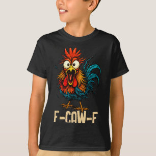 F Caw F Hahn Lustiger Vogel Fcawf Hühnerflüsterer T-Shirt