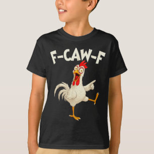 F Caw F Hahn Lustiger Vogel Fcawf Hühnerflüsterer T-Shirt