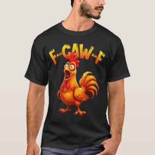 F Caw F Hahn Lustiger Vogel Fcawf Hühnerflüsterer T-Shirt