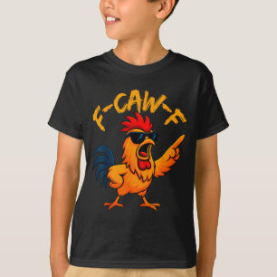 F Caw F Hahn Lustiger Vogel Fcawf Hühnerflüsterer T-Shirt