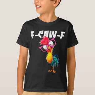 F Caw F Hahn Lustiger Vogel Fcawf Hühnerflüsterer T-Shirt