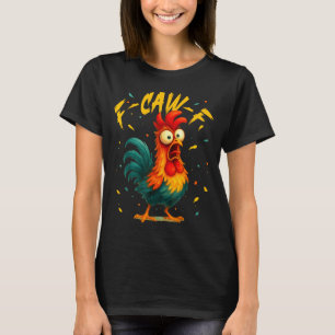 F Caw F Hahn Lustiger Vogel Hühnerflüsterer Fawk T-Shirt