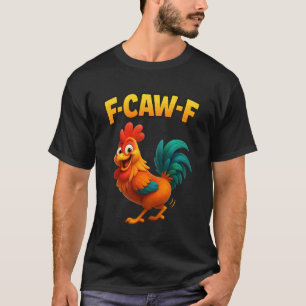 F-Caw-F Hahn Meme Lustig Huhn Twerking Witz F T-Shirt