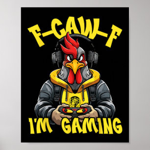 F-caw-f Hahn Spiel Lustiger Gamer Huhn Fcawf Ich b Poster