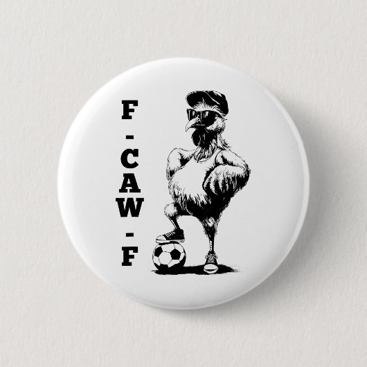 F Caw F Hahn Vogel Fcawf Huhn Fußball Fawk Off Button (Vorderseite)