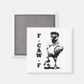 F Caw F Hahn Vogel Fcawf Huhn Fußball Fawk Off Magnet (Vorderseite/Rückseite)