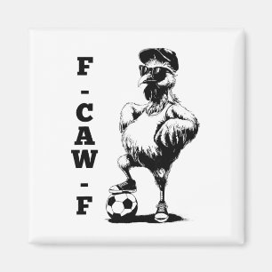 F Caw F Hahn Vogel Fcawf Huhn Fußball Fawk Off Magnet