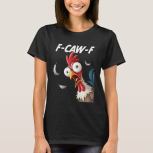 F-Caw-F Hahn Vogel Lustig Huhn F-Caw-F Meme Anzeig T-Shirt