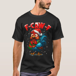 F Caw F Hahn Weihnachten Fcawf Hühner-Shirt Männer T-Shirt