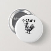 F-Caw-F Huhn Kreative Freizeitkleidung Button (Vorne & Hinten)