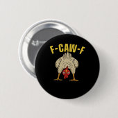 F-Caw-F-Huhn Wesentliches Kunstgraphic Button (Vorne & Hinten)