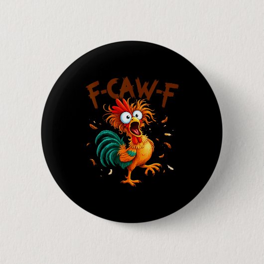 F-caw-f Hühner Zitat Hahn Fcawf Lustig Fawk Off Button (Vorderseite)