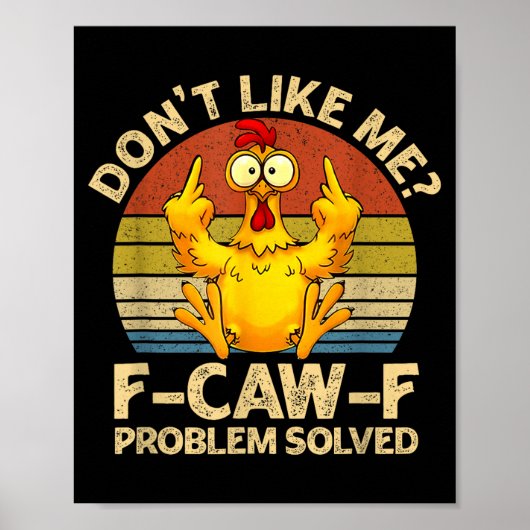 F-caw-f Humor Angry Chicken Dont Like Me Problem S Poster (Vorne)