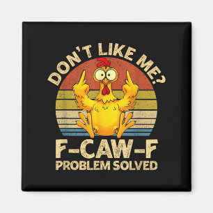 F-caw-f Humor wütendes Huhn mag mich nicht Problem Magnet