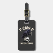 F-Caw-F I benötigt Kaffee Features Crow Raven Funn Gepäckanhänger (Vorderseite vertikal)