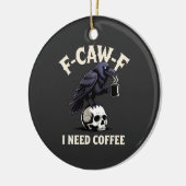 F-Caw-F I benötigt Kaffee Features Crow Raven Funn Keramik Ornament (Links)