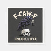 F-Caw-F I benötigt Kaffee Features Crow Raven Funn Serviette (Vorderseite)