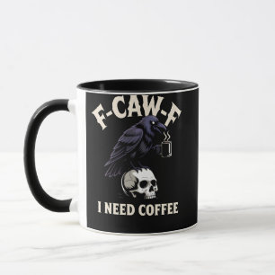 F-Caw-F I benötigt Kaffee Features Crow Raven Funn Tasse