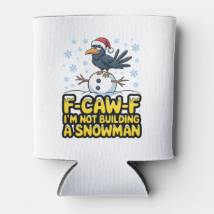 F-Caw-F Ich baue keinen Schneemann Lustiges Weihna Dosenkühler