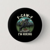F-Caw-F I'm Hiking Raven Crow Spirit Cool Unique Button (Vorderseite)