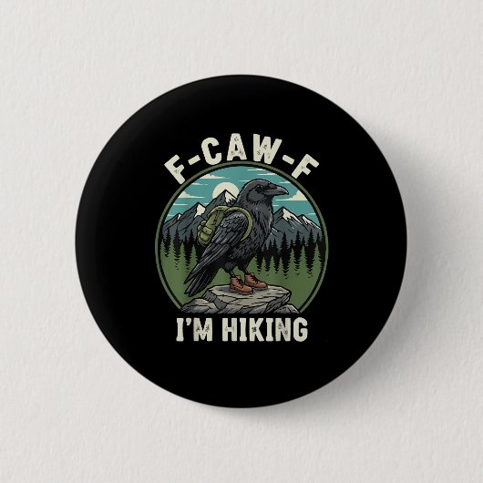 F-Caw-F I'm Hiking Raven Crow Spirit Cool Unique Button (Vorderseite)