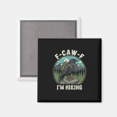 F-Caw-F I'm Hiking Raven Crow Spirit Cool Unique Magnet (Vorderseite/Rückseite)