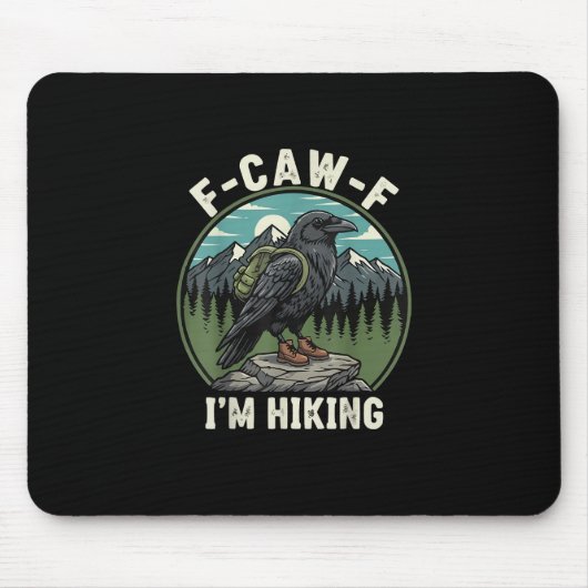 F-Caw-F I'm Hiking Raven Crow Spirit Cool Unique Mousepad (Vorne)