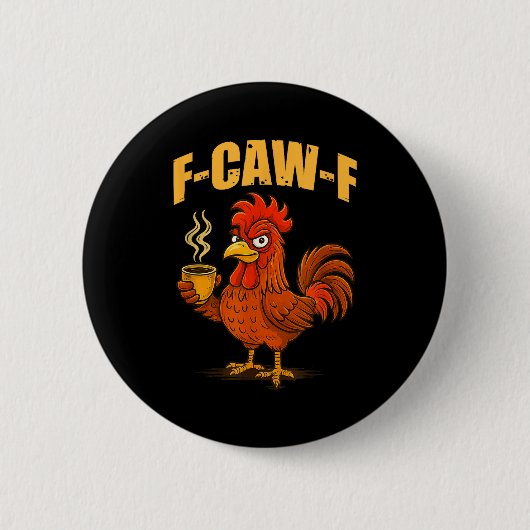 F Caw F Kaffee Huhn F Kawf Hahn Lustiger Vogel F Button (Vorderseite)