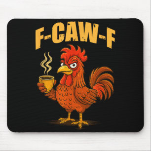 F Caw F Kaffee Huhn F Kawf Hahn Lustiger Vogel F Mousepad