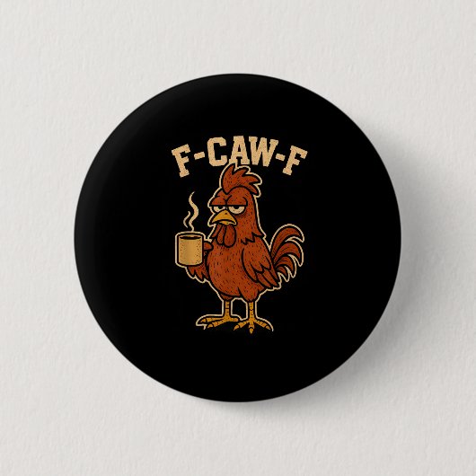 F-Caw-F Kaffee Huhn Hahn Lustiger Vogel Button (Vorderseite)