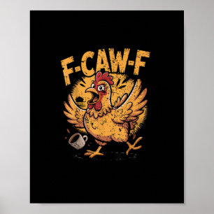 F-Caw-F Kaffee Huhn Hahn Lustiger Vogel F-Caw-F Poster