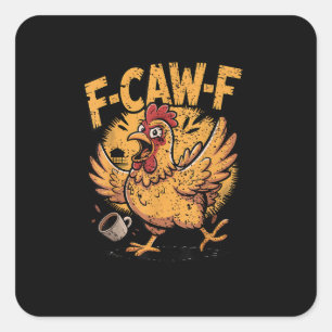 F-Caw-F Kaffee Huhn Hahn Lustiger Vogel F-Caw-F Quadratischer Aufkleber