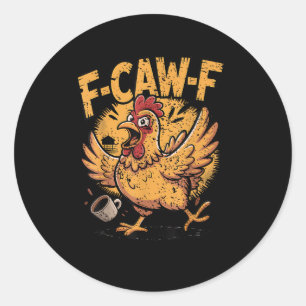 F-Caw-F Kaffee Huhn Hahn Lustiger Vogel F-Caw-F Runder Aufkleber
