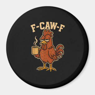 F-Caw-F Kaffee Huhn Hahn Lustiger Vogel Magnet