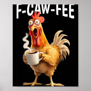 F-caw-f Kaffee Huhn Lustiger Morgen Büro Humor Poster