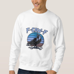 F-Caw-F Klassisch Lustig Retro Sweatshirt
