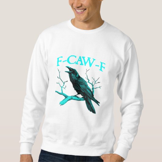 F-Caw-F Klassisch Lustig Trendig Sweatshirt (Vorderseite)
