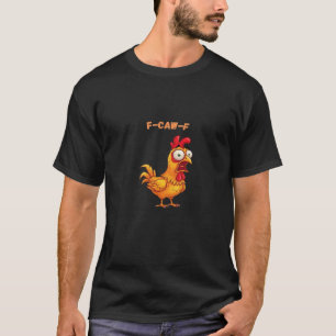 F-Caw-F Klassischer lustiger Spruch T-Shirt