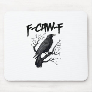 F Caw F Krähe, F-Caw-F Lustiger Vogel sagt Meme Mousepad