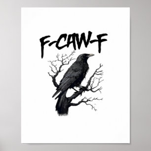 F Caw F Krähe, F-Caw-F Lustiger Vogel Sagt Meme Poster