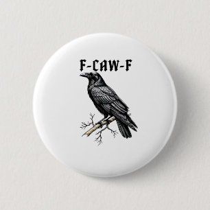 F Caw F Krähe, F-Caw-F Süße Vogel-Spruch-Meme Button