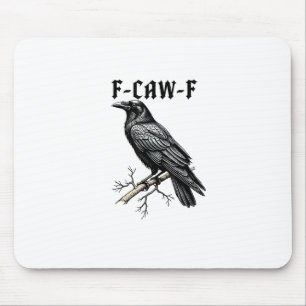 F Caw F Krähe, F-Caw-F Süßer Vogel Sagt Meme Mousepad