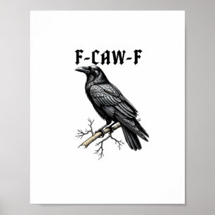 F Caw F Krähe, F-Caw-F Süßer Vogel Sagt Meme Poster